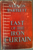 VERNON BARTLETT - EAST OF THE IRON CURTAIN (LONDON, 1949) [LIMBA ENGLEZA]