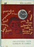 Cumpara ieftin Maria Bulgarea - Organizarea Vietii Copiilor in Familie. Ghid Complet Parenting, Psihologie, Educatie. Editura Stiintifica 1966, Brosata, Romana.