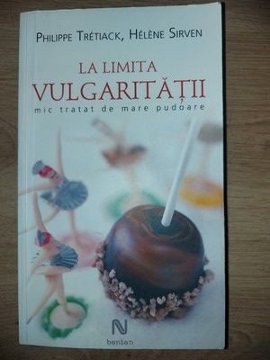 La limita vulgaritatii- Philippe Tretiack, Helene Sirven
