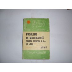 Probleme De Matematica Pentru Treapta A Ii-a De Liceu Siruri - D. M. Batinetu , 20918