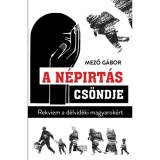 A n&eacute;pirt&aacute;s cs&ouml;ndje - Rekviem a d&eacute;lvid&eacute;ki magyarok&eacute;rt - Mező G&aacute;bor