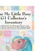 The My Little Pony G1 Collector&#039;s Inventory: An Unofficial Full Color Illustrated Collector&#039;s Price Guide to the First Generation of Mlp Including All