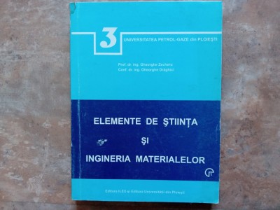 Gheorghe Zecheru - Elemente de stiinta si ingineria materialelor , volumul 1 foto