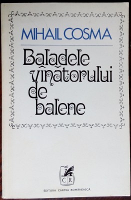 MIHAIL COSMA - BALADELE VANATORULUI DE BALENE (VERSURI, editia princeps - 1972) foto