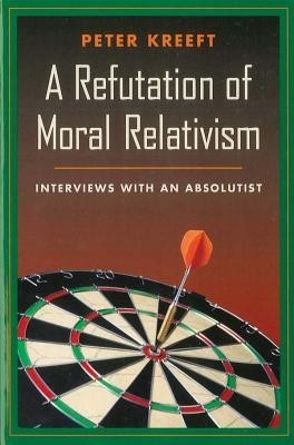 A Refutation of Moral Relativism: Interviews with an Absolutist foto