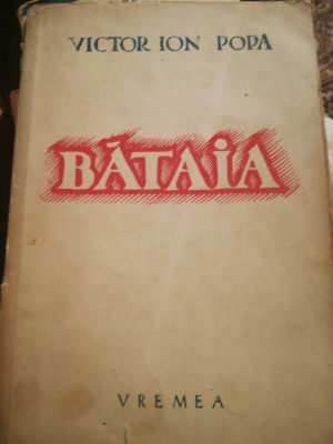 &amp;rdquo;Bataia&amp;rdquo;, de Victor Ion Popa, 1942, Ed. Vremea, editie princeps foto