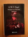PRELEGERI DE FILOZOFIE A ISTORIEI de G. W. F. HEGEL , 1997 * EDITIE CARTONATA