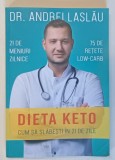 DIETA KETO , CUM SA SLABESTI IN 21 DE ZILE , 21 DE MENIURI ZILNICE , 75 DE RETETE LOW-CARB de ANDREI LASLAU , 2018