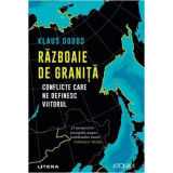 Razboaie de granita. Conflicte care ne definesc viitorul - Klaus Dodds