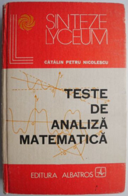 Teste de analiza matematica &amp;ndash; Catalin Petru Nicolescu foto
