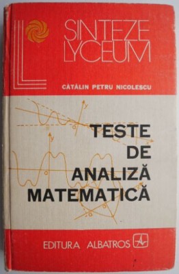 Teste de analiza matematica &amp;ndash; Catalin Petru Nicolescu foto