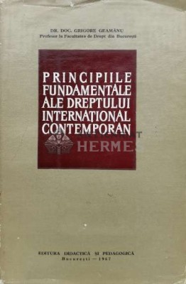 Principiile fundamentale ale dreptului international contemporan - 1967 - Grigore Geamanu (Q13) foto