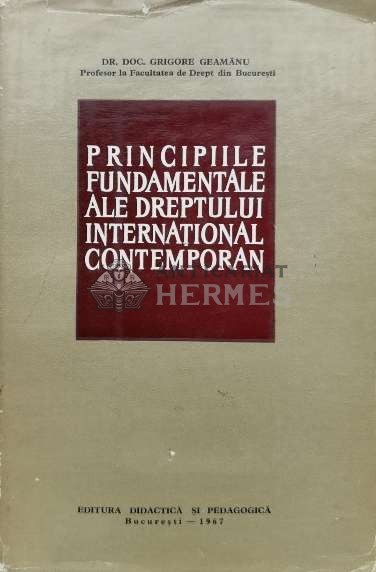 Principiile fundamentale ale dreptului international contemporan - 1967 - Grigore Geamanu (Q13)