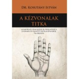 A k&eacute;zvonalak titka - Gyakorlati diagn&oacute;zis &eacute;s progn&oacute;zis a gyermek &eacute;s felnőtt &eacute;letkil&aacute;t&aacute;sair&oacute;l 316 &aacute;br&aacute;val - Dr. Kosut&aacute;ny Istv&aacute;n