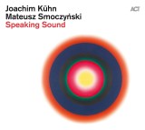 Speaking Sound | Mateusz Smoczyński, Joachim K&uuml;hn