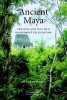 Ancient Maya: The Rise and Fall of a Rainforest Civilization