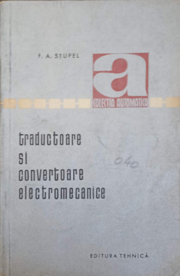 TRADUCTOARE SI CONVERTOARE ELECTROMECANICE-F.A. STUPEL foto