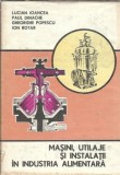 Masini, utilaje si instalatii in industria alimentara - Lucian Ioancea