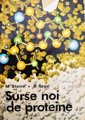SURSE NOI DE PROTEINE, M. STANCU, B. SEGAL foto