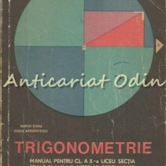 Trigonometrie. Manual Pentru Cl. A X-A Liceu - Marius Stoka, Eugen Margarite