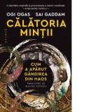 Calatoria mintii. Cum a aparut gandirea din haos - Walter Fotescu, Ogi Ogas, Sai Gaddam