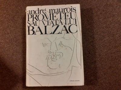 Prometeu sau viata lui Balzac - Andre Maurois foto