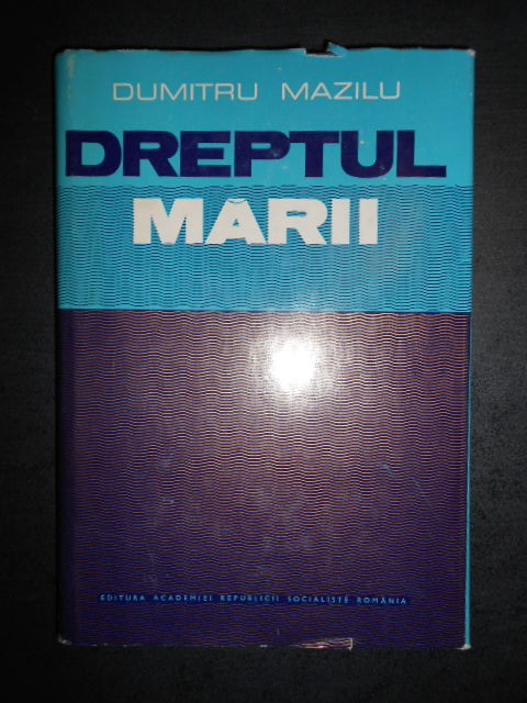 Dumitru Mazilu - Dreptul Marii. Tendinte si orientari contemporane (1980)