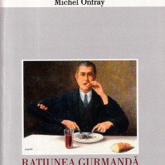 Ratiunea gurmanda - Michel Onfray