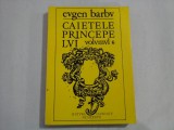 CAIETELE PRINCEPELUI - EUGEN BARBU