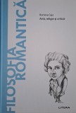 Filosofia romantica. Arta, religie si critica &ndash; Romina Caja