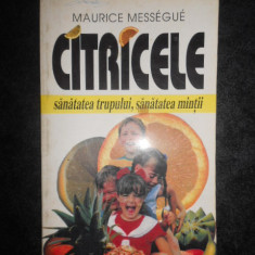 MAURICE MESSEGUE - CITRICELE. SANATATEA TRUPULUI, SANATATEA MINTII