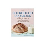 Sourdough Cookbook for Beginners: A Step by Step Introduction to Make Your Own Fermented Breads