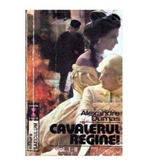 Alexandre Dumas - Cavalerul Reginei vol.I-II - 104556