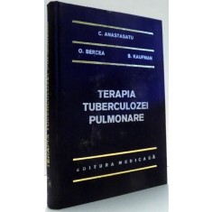 TERAPIA TUBERCULOZEI PULMONARE de C. ANASTASATU, O. BERCEA, S. KAUFMAN , 1973