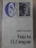 VIATA LUI I.L. CARAGIALE-SERBAN CIOCULESCU