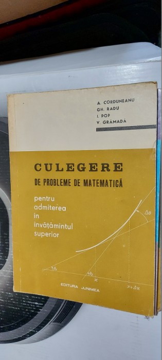 CULEGERE DE PROBLEME DE MATEMATICA PENTRU ADMITEREA CORDUNEANU GRAMADA RADU POP