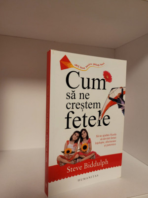 Cum sa ne crestem fetele de Steve Biddulph foto