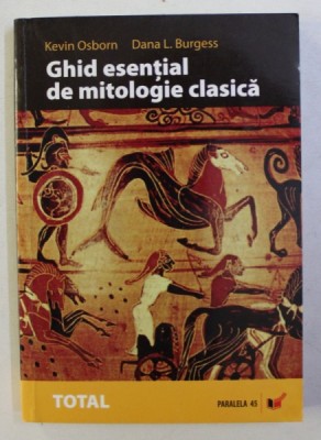 GHID ESENTIAL DE MITOLOGIE CLASICA de KEVIN OSBORN si DANA L. BURGESS , 2006 foto