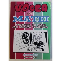 VOCEA LUI MATEI - DUMINICA IN CARE AM SALVAT PLANETA de ALECS NASTOIU , 2012