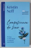 COMPASIUNEA DE SINE , FII BUN CU TINE INSUTI SI SCAPA DE AUTOCRITICA de KRISTIN NEFF , 2024