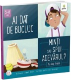 Ai dat de bucluc. Minti sau spui adevarul?