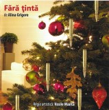 Alina Grigore Regia Artistică: Vasile Manta - Fără Țintă, CDr