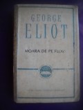 HOPCT MOARA DE PE FLOSS / GEORGE ELIOT - 1964 - 567 PAGINI, Zaharia Stancu