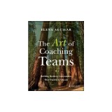 The Art of Coaching Teams: Building Resilient Communities That Transform Schools