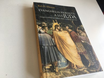 BART EHRMAN, EVANGHELIA PIERDUTA A LUI IUDA. DESPRE TRADATOR SI TRADARE... foto