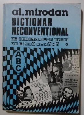 Al. Mirodan - Dicționar neconvențional al scriitorilor evrei... (vol. 1 - ABC) foto