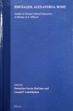 Jerusalem, Alexandria, Rome. Studies in Ancient Cultural Interaction in Honour of A. Hilhorst. Edited by Florentino Garcia Martinez and Gerard P. Lutt