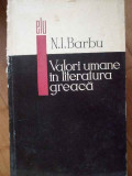 Valori Umane In Literatura Greaca - N.i. Barbu ,304144
