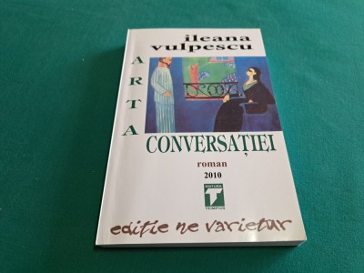 ARTA COVERSAȚIEI / ILEANA VULPESCU /2010*10 foto