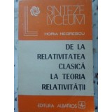 DE LA RELATIVITATEA CLASICA LA TEORIA RELATIVITATII-HORIA NEGRESCU-256124